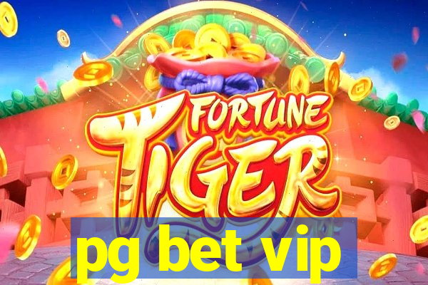 pg bet vip